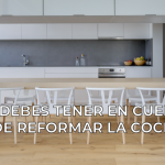 Lo que debes tener en cuenta antes de reformar la cocina PARTE 2